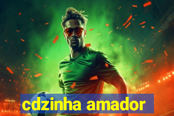 cdzinha amador